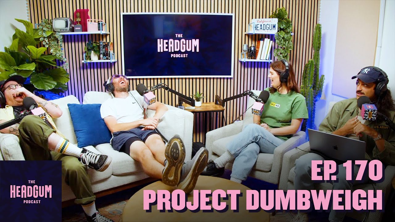 Project Dumbweigh - The Headgum Podcast - 170