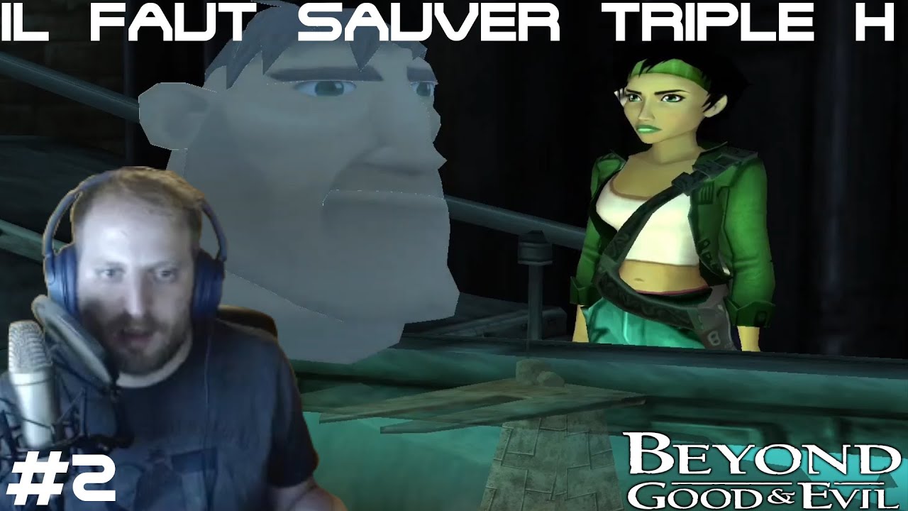 IL FAUT SAUVER TRIPLE H (Beyond Good and Evil #2)