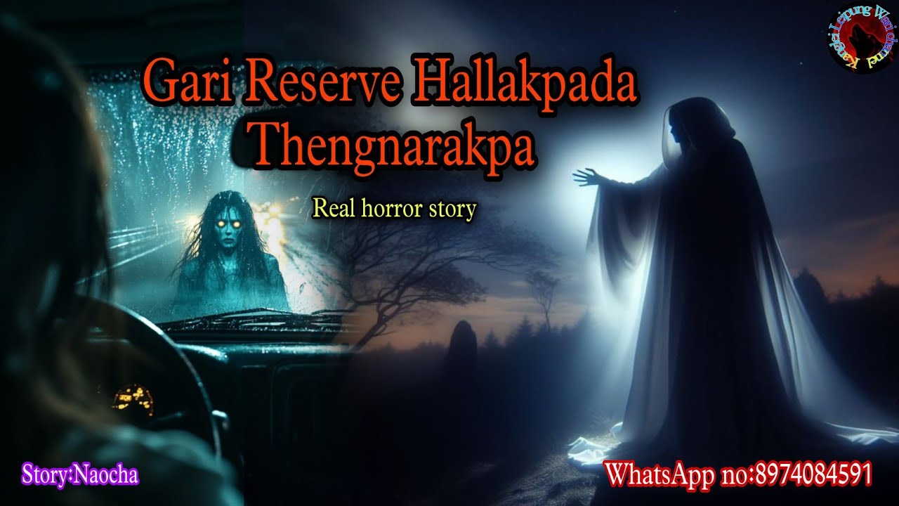 Gari Reserve Hallakpada Thengnarakpa||Manipur horror story||Kanglei Leipung Wari Channel