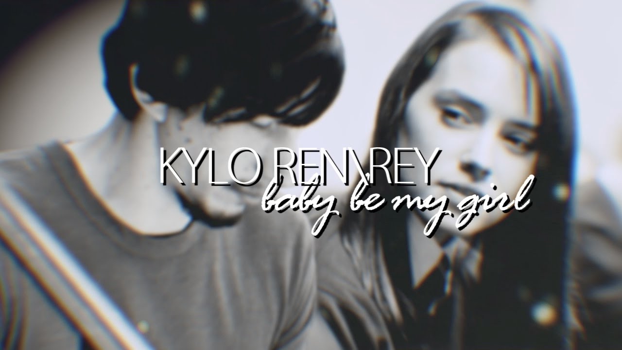 Kylo Ren\Rey - baby be my girl [AU]