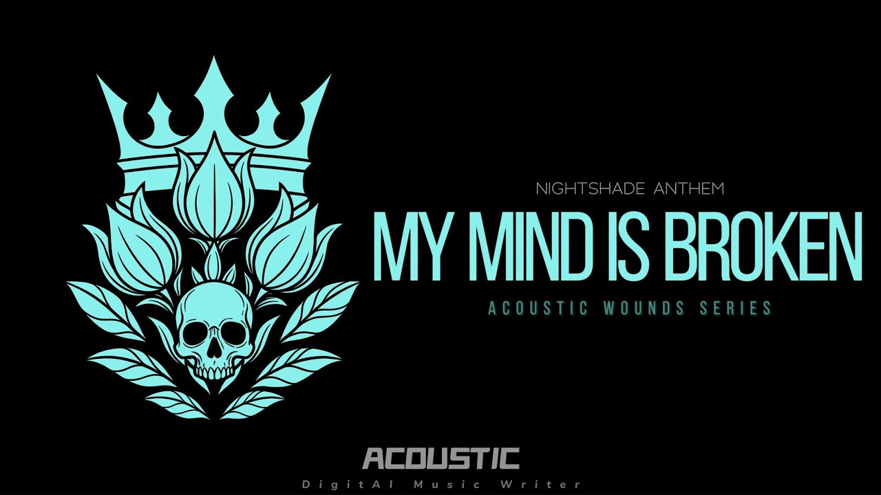 Nightshade Anthem &ndash; My Mind is Broken | Acoustic Wounds Series
