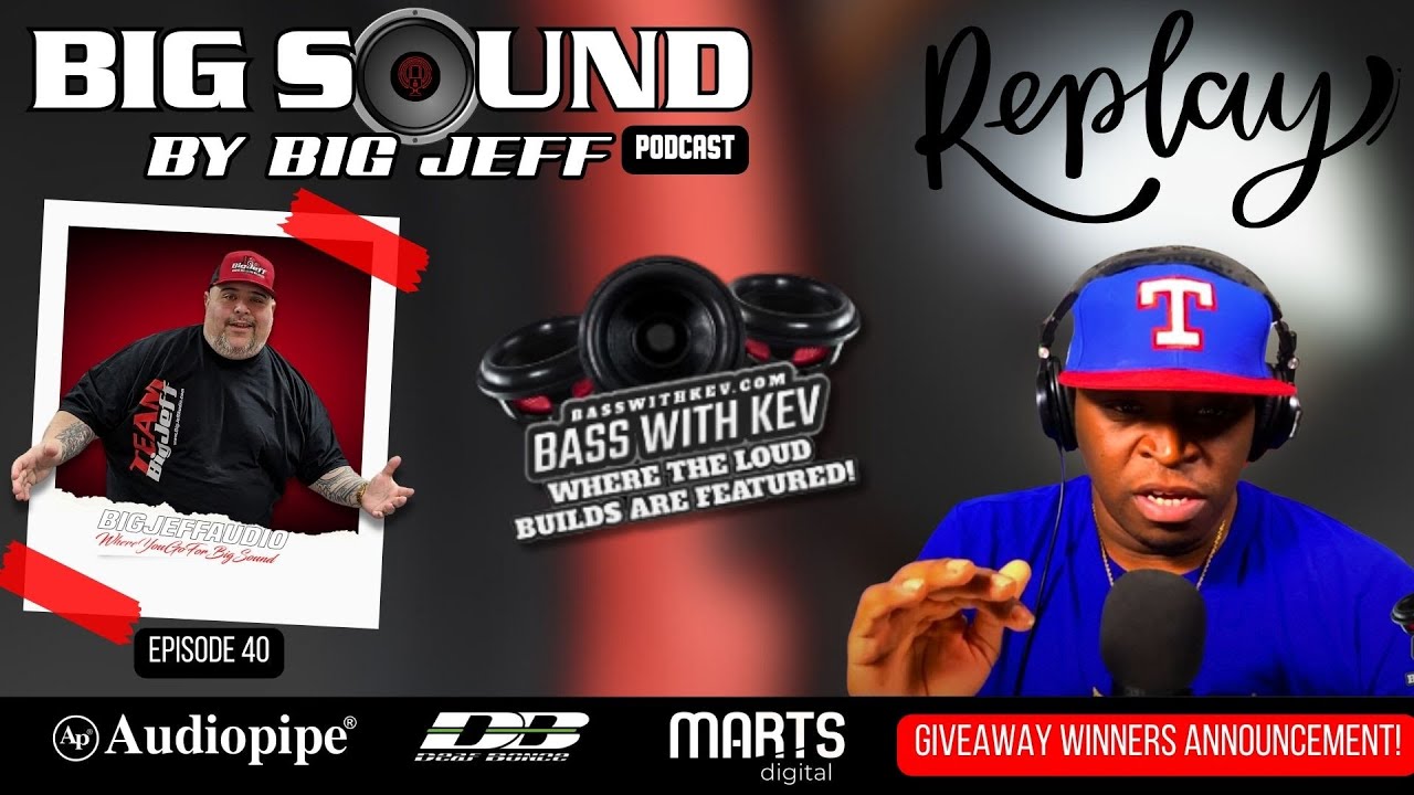 Replay Ep 40 Big Sound By Big Jeff Podcast with BASS WITH KEV