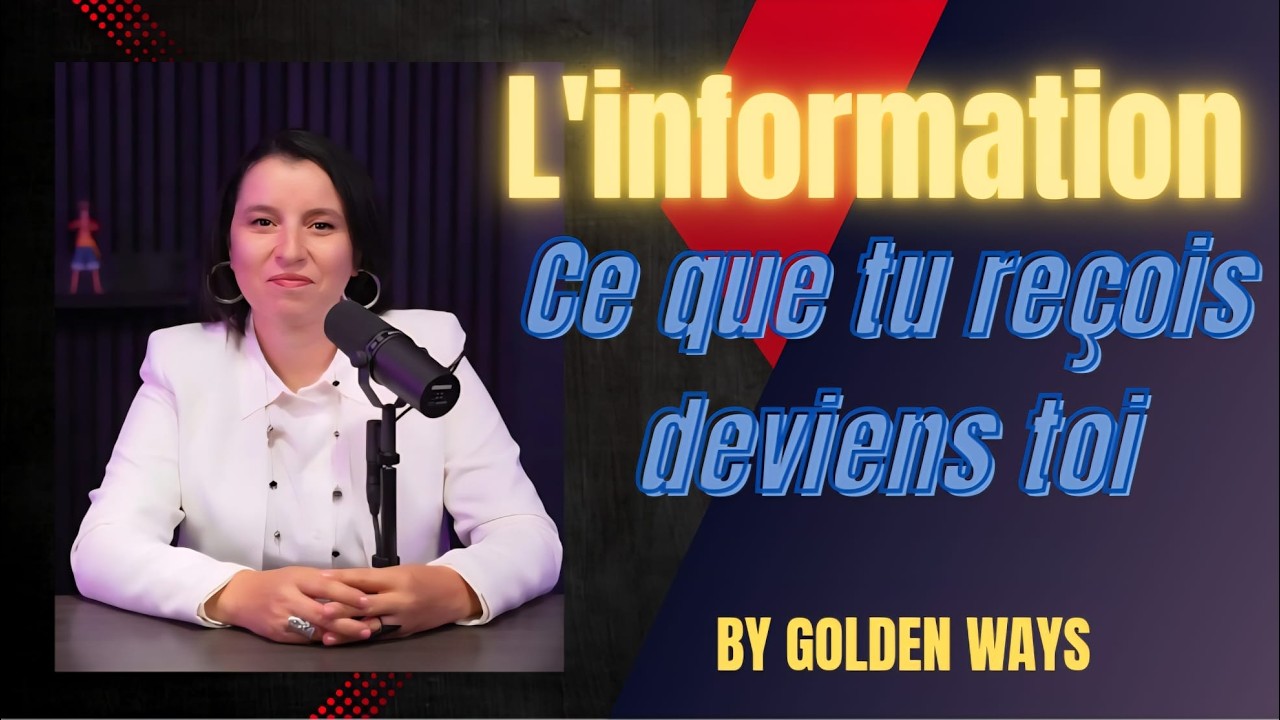 COMMENT G&Eacute;RER L&rsquo;INFORMATION : le secret cach&eacute; derri&egrave;re ta r&eacute;alit&eacute; | by Golden Ways.
