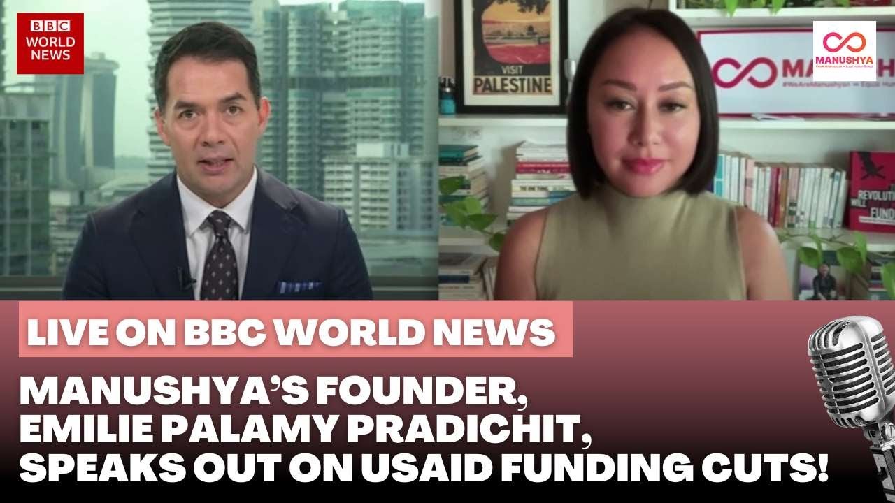 BBC World News Interview: Manushya Founder Emilie Palamy Pradichit, Speaks Out on USAID Funding Cuts