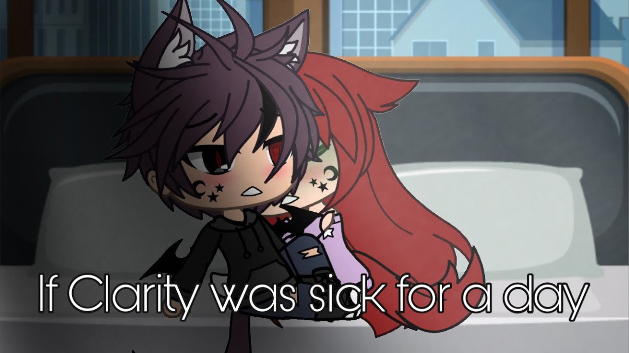 If Clarity was sick for a day/ Demon Clarity/ (Read description)