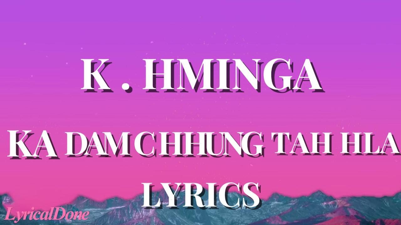 K . Hminga - Ka Damchhung Tah Hla || Lyric Video