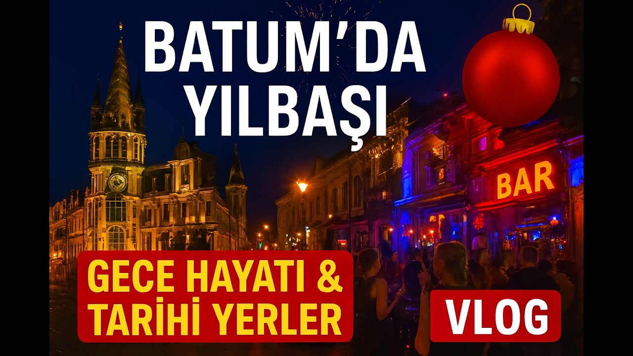 Batum’da Gece Hayatı ve Tarihi Yerler  Yılbaşı Özel Vlog