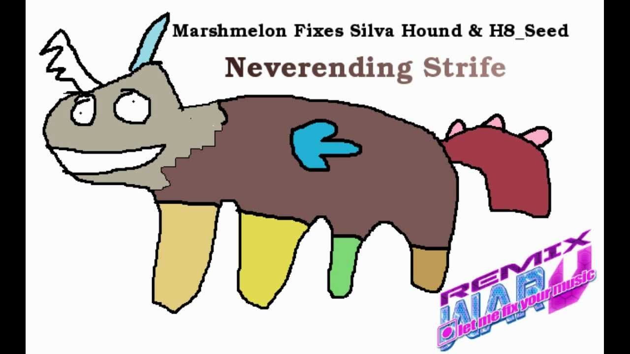Marshmelon fixes Silva Hound & H8_Seed - Neverending Strife