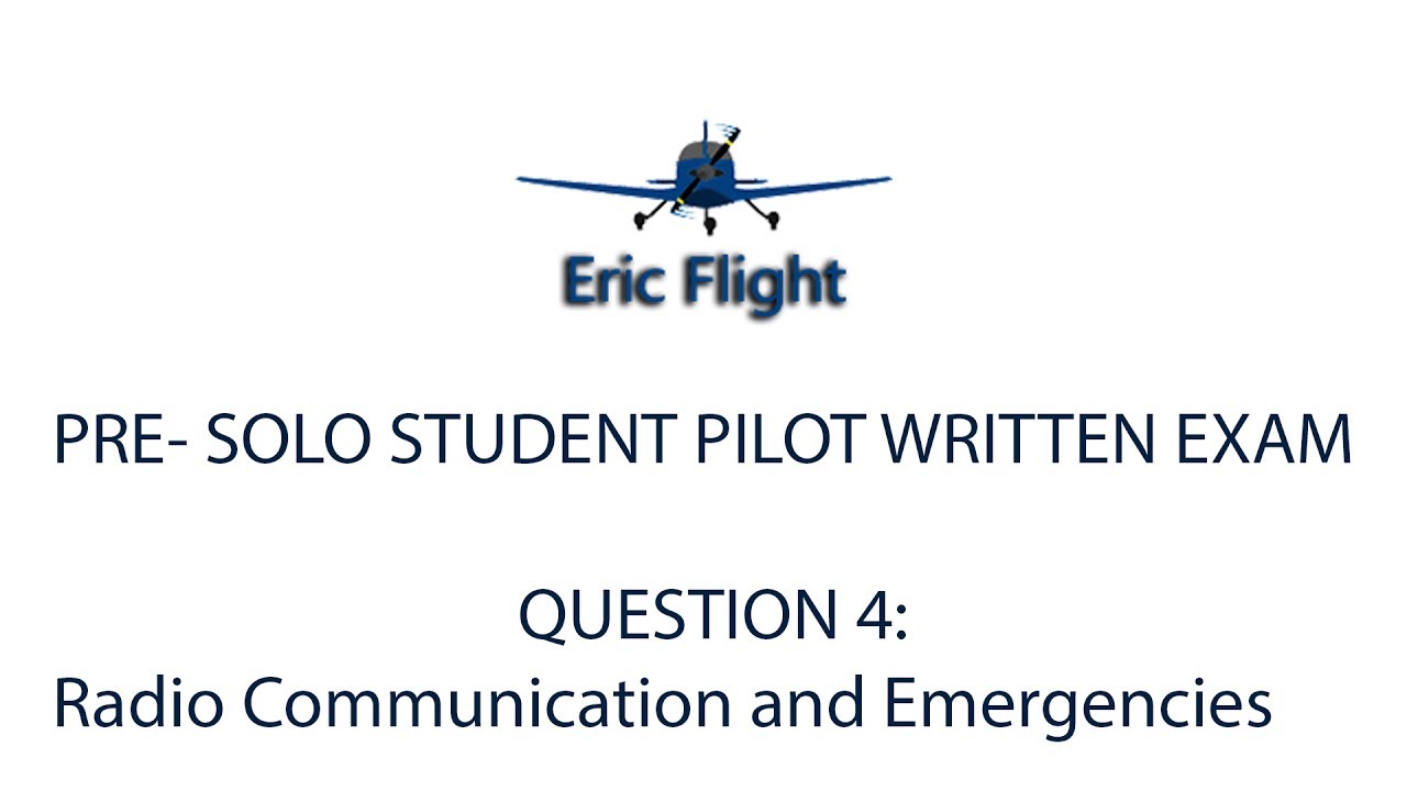 Private Pilot Pre-Solo Written Exam Question 4 Communications and Emergencies Questions