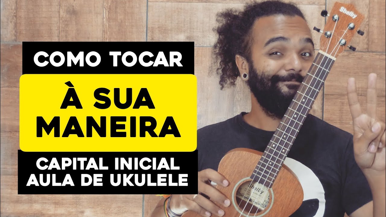 Como Tocar À Sua Maneira - Capital Inicial | Aula De Ukulele - Tutorial