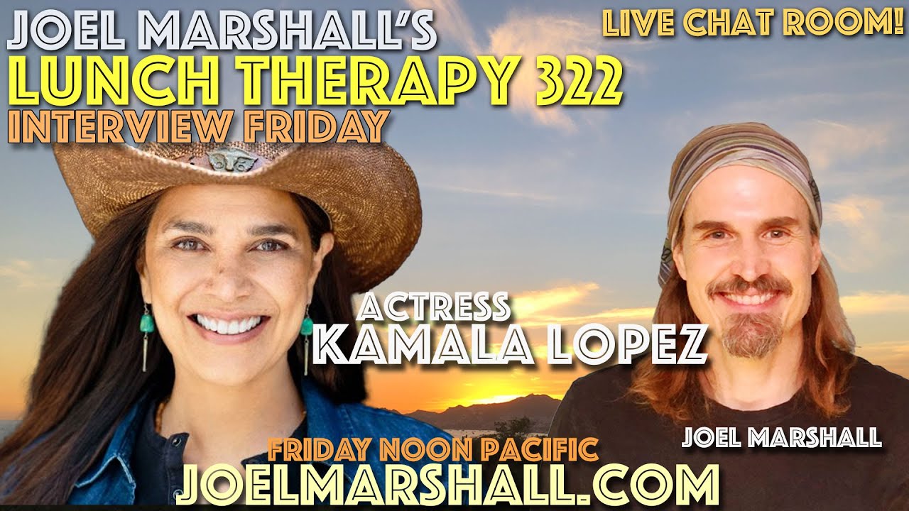 Kamala Lopez - Interview Friday - Joel Marshall's Lunch Therapy 322
