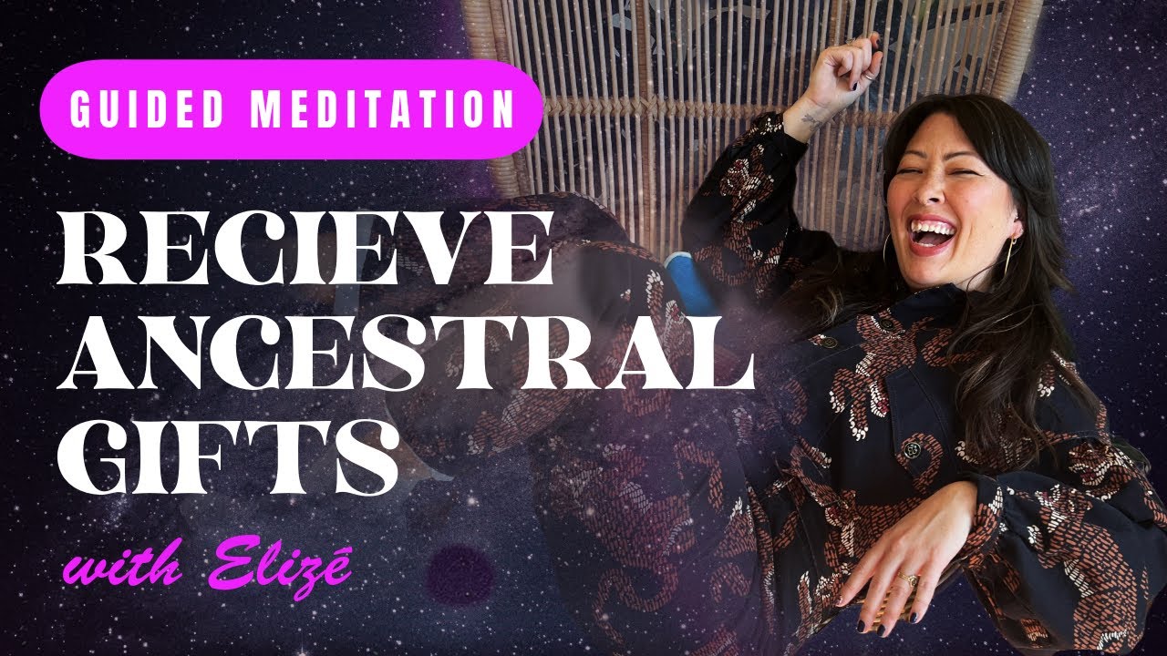 Guided Meditation to Receive Ancestral gifts
