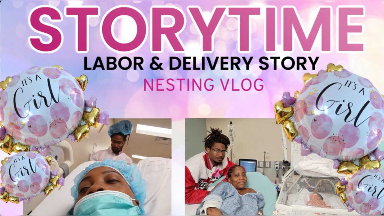 STORYTIME: MY LABOR & DELIVERY STORY // NESTING VLOG