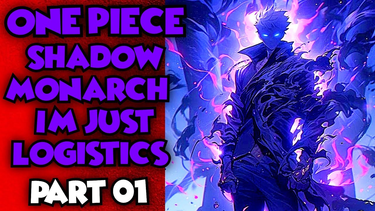 One Piece Shadow monarch? I'm Just Logistics! Part 01