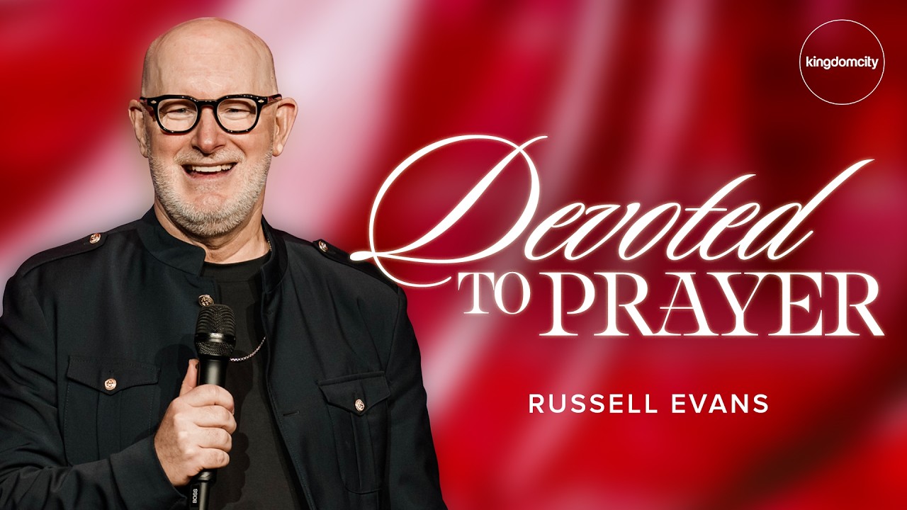 Devoted to Prayer by Russell Evans | Sunday Service