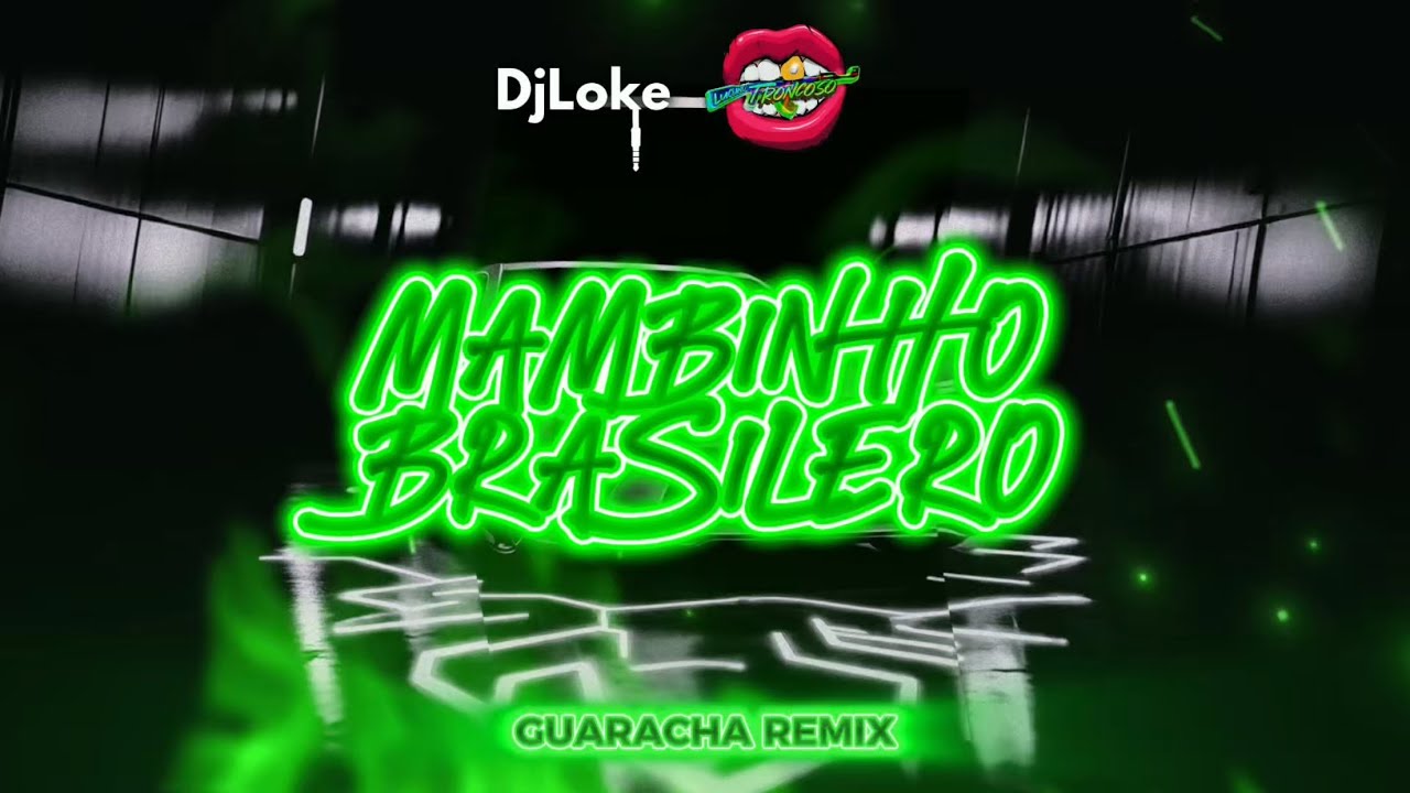 MAMBINHO BRASILERO- BENJITALKAPONE (GUARACHA REMIX) | DJ LOKE FT. @djlucianotroncoso 