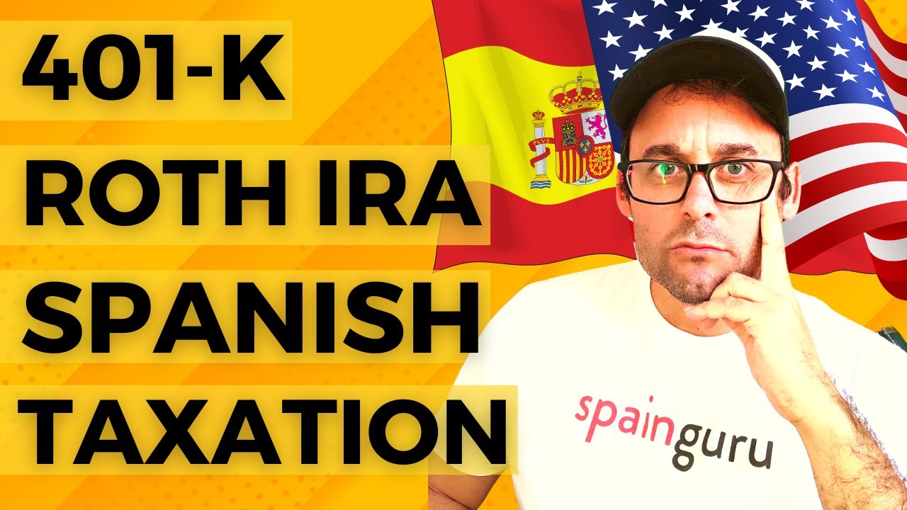Spain's taxation on 401K / Roth IRA (Spain tax)