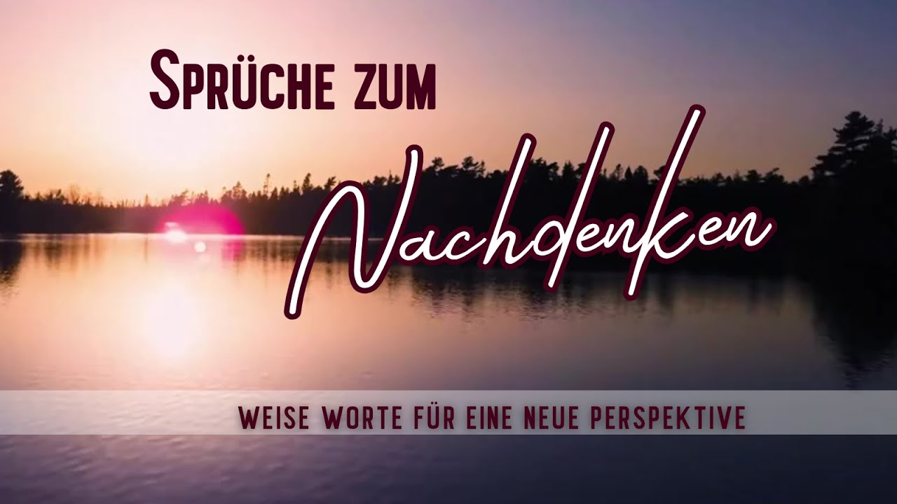 Spr&uuml;che zum Nachdenken | ✾  Weise Worte f&uuml;r eine neue Perspektive