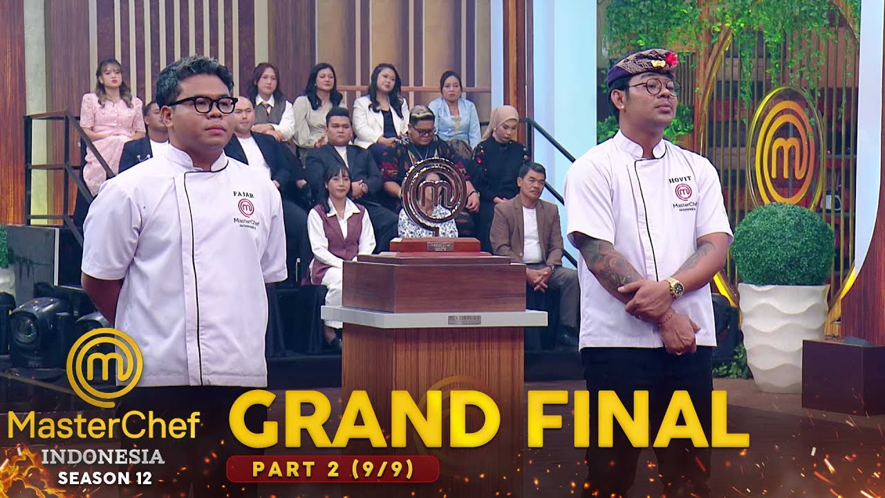 Siapakah Pemenang Master Chef Season 12? | Grand Final Part 2 (9/9) | MASTERCHEF INDONESIA