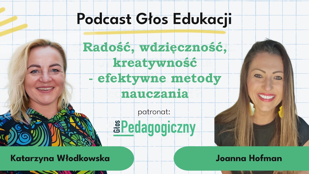Radość, wdzięczność, kreatywność - efektywne metody nauczania | PODCAST GŁOS EDUKACJI