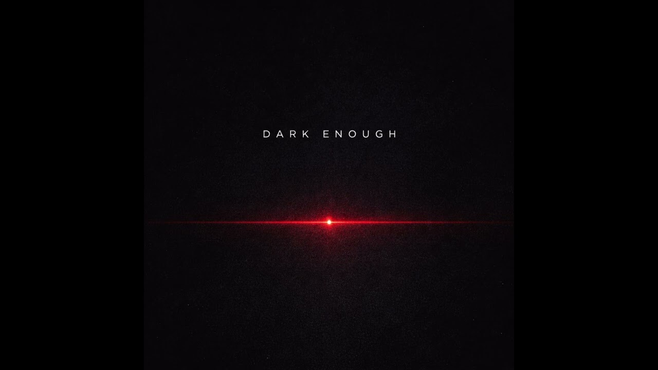 Dark Enough