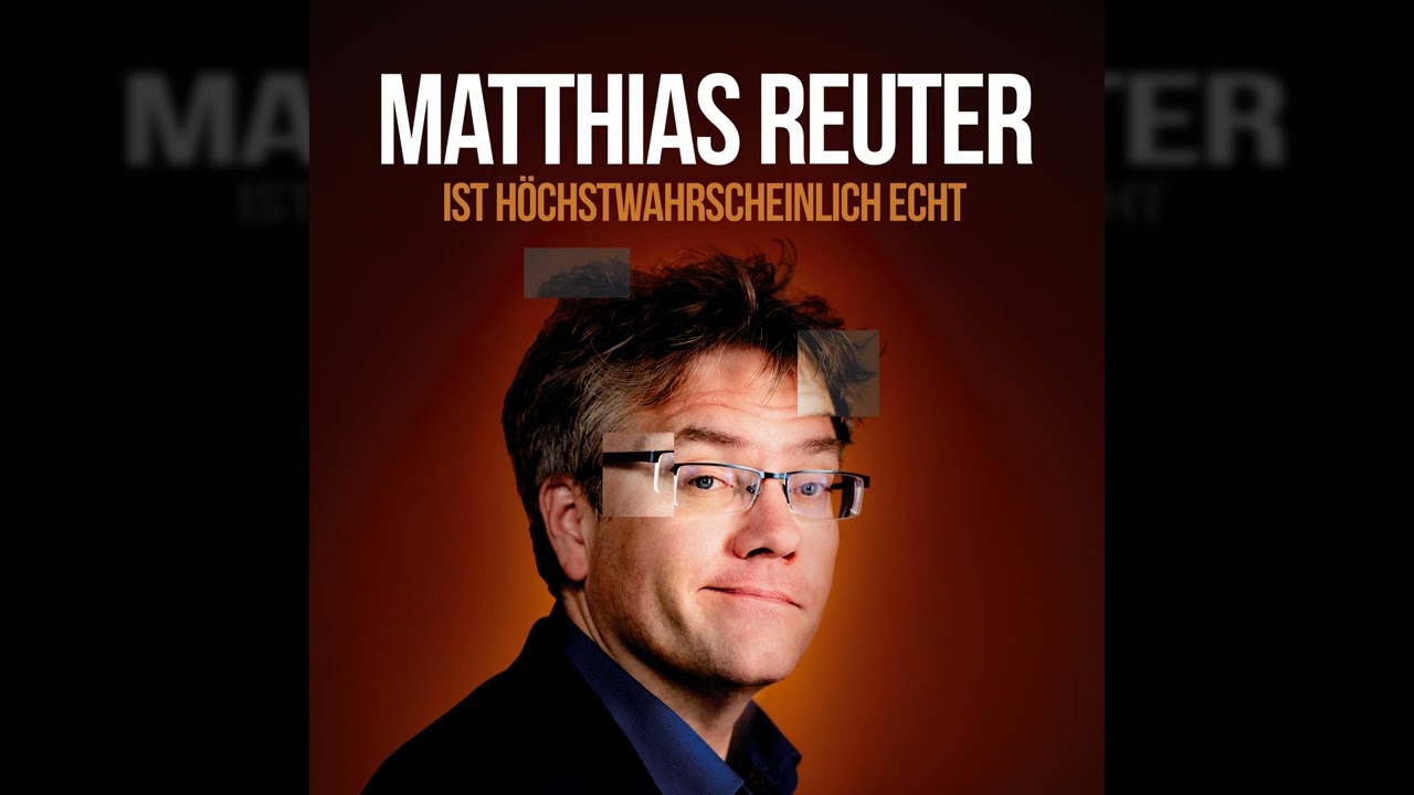 Matthias Reuter - Ist höchstwahrscheinlich echt?!