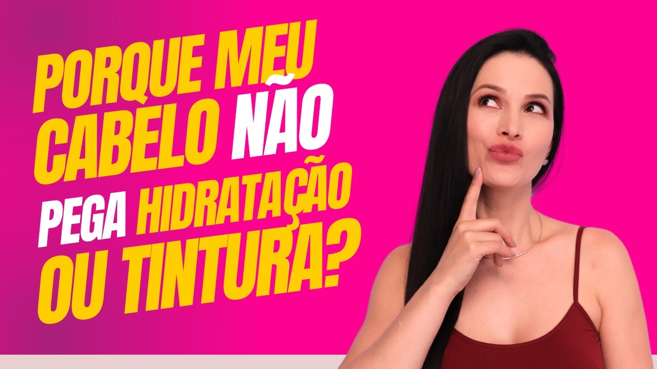 PORQUE MEU CABELO NÃO PEGA HIDRATAÇÃO OU TINTURA?