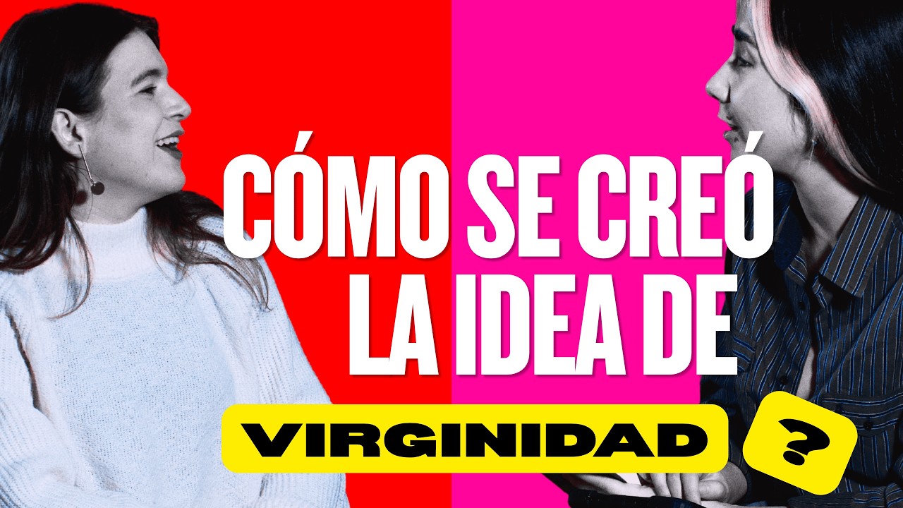 ¿CÓMO SE CONSTRUYE EL CONCEPTO DE LA VIRGINIDAD? | Miriam Jiménez Lastra y Regina Carolina