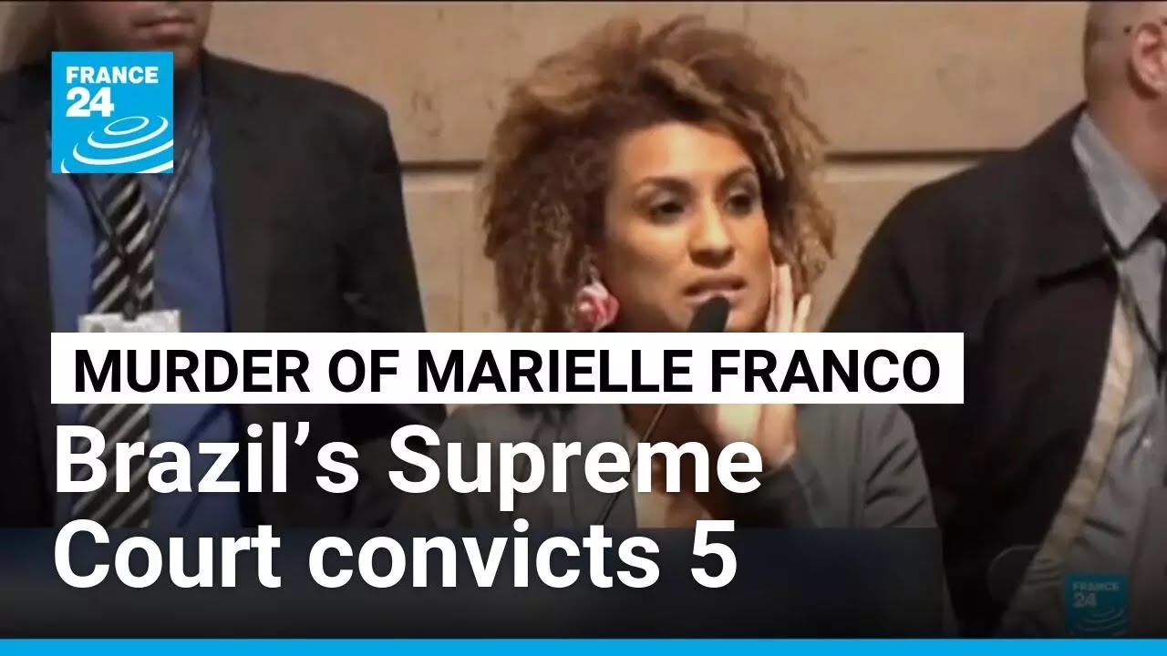Brazil politicians convicted for ordering murder of Marielle Franco &bull; FRANCE 24 English
