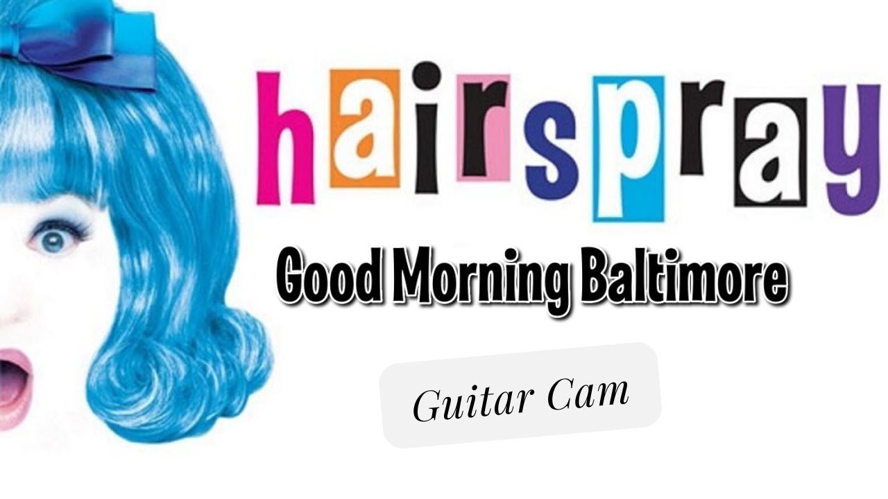 Good Morning Baltimore (Hairspray Tour) Guitar Cam