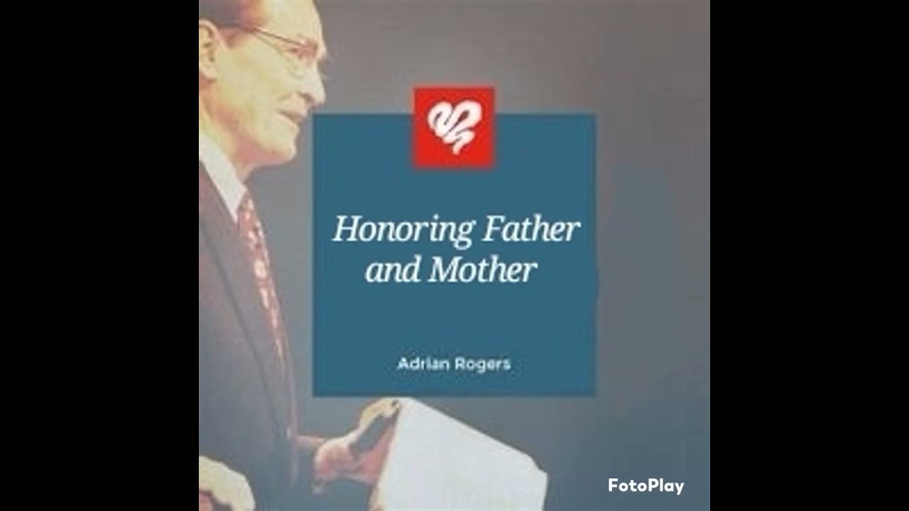 Honoring Father and Mother - Bro. Adrian Rogers