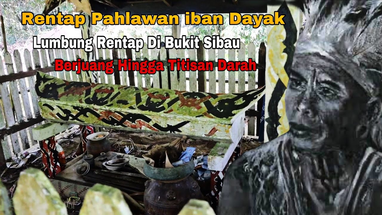 Ekspedisi Lumbung RENTAP Di Bukit Sibau // Kenali Pahlawan iban Dayak // Berjuang Ke Titisan Darah…/
