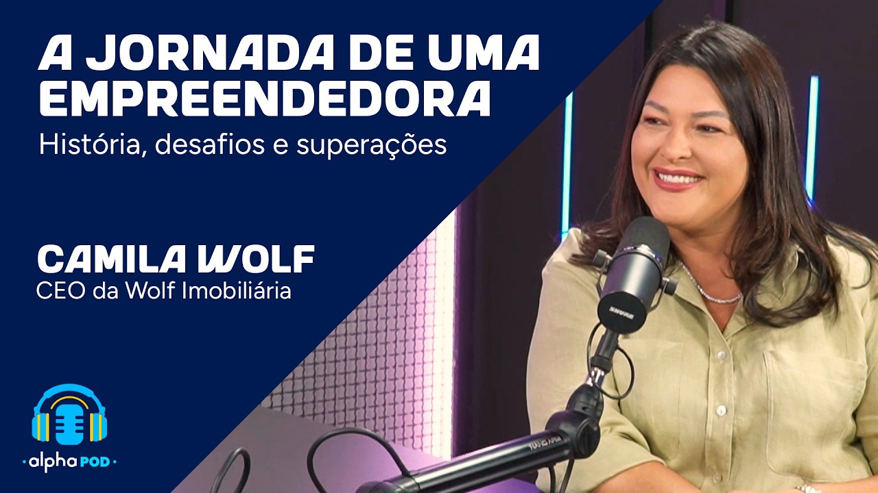 17 Anos de Carreira: A Jornada de uma Empreendedora com Camila Wolf | Alpha Pod