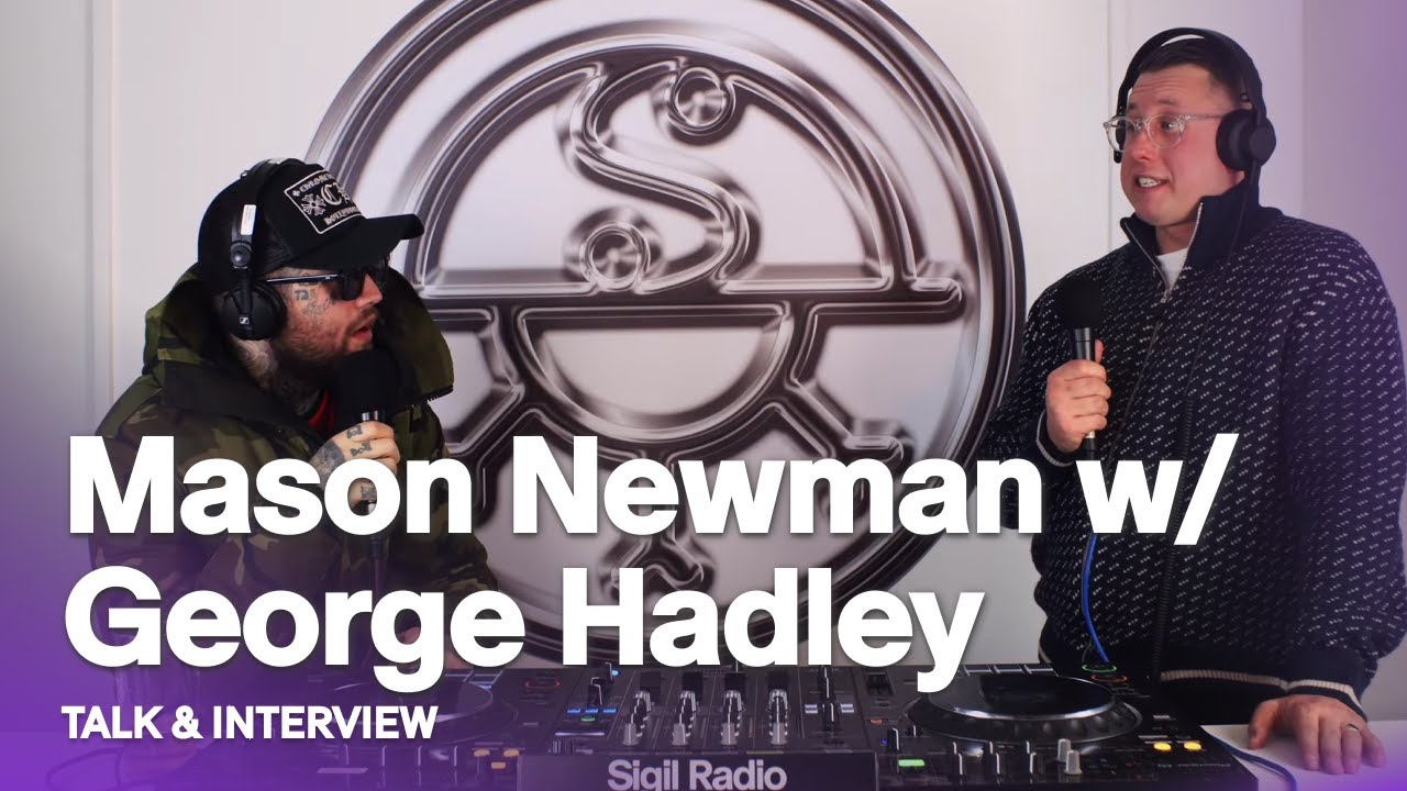 Mason Newman w/ George Hadley | Talk & Interview @ Sigil Radio