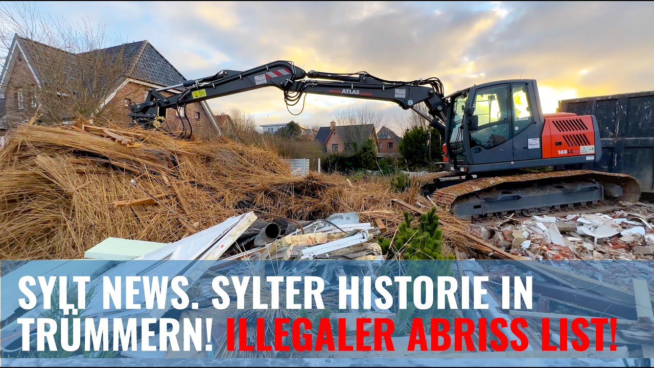 Sylt News. Bagger rei&szlig;t 200 Jahre Alten Gasthof in List ohne Genehmigung illegal ab.
