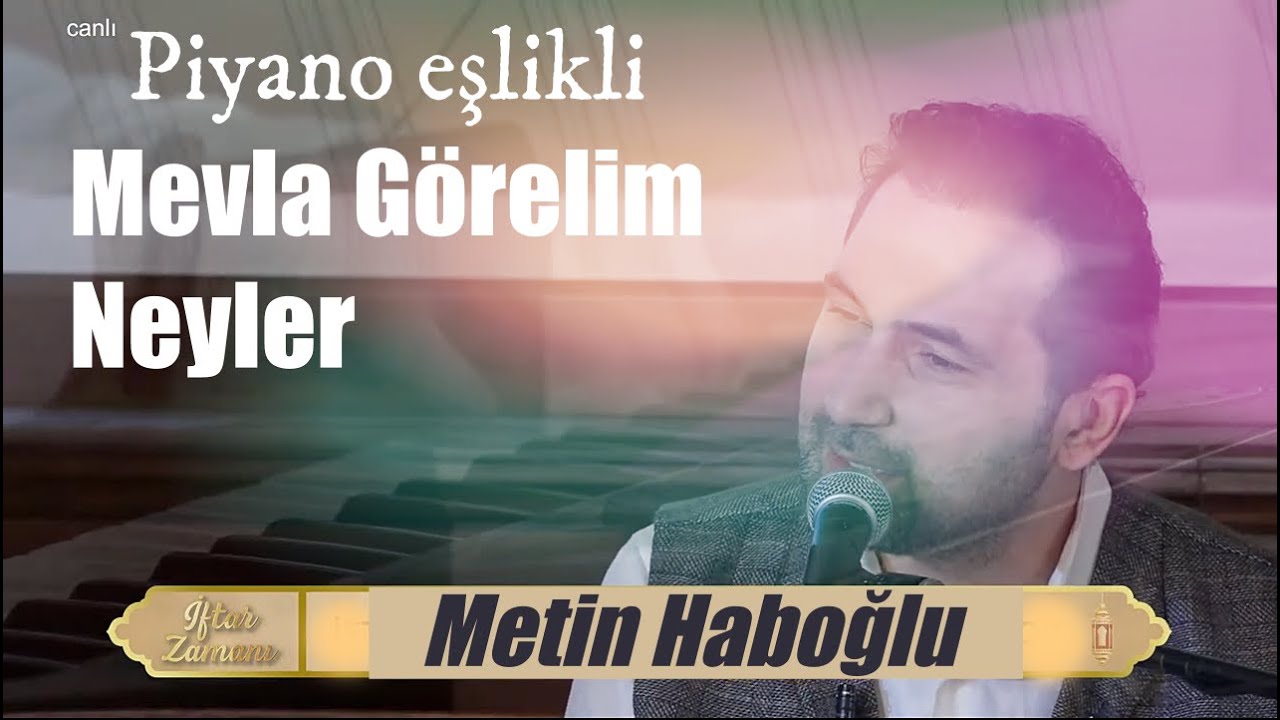 Mevla Görelim Neyler - Metin Haboğlu - Piyano Eşliğinde