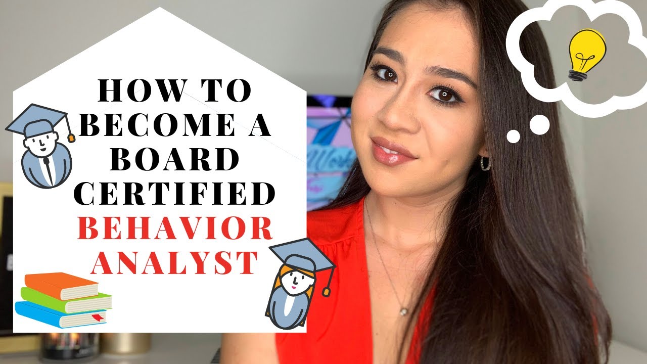 HOW TO BECOME A BOARD CERTIFIED BEHAVIOR ANALYST