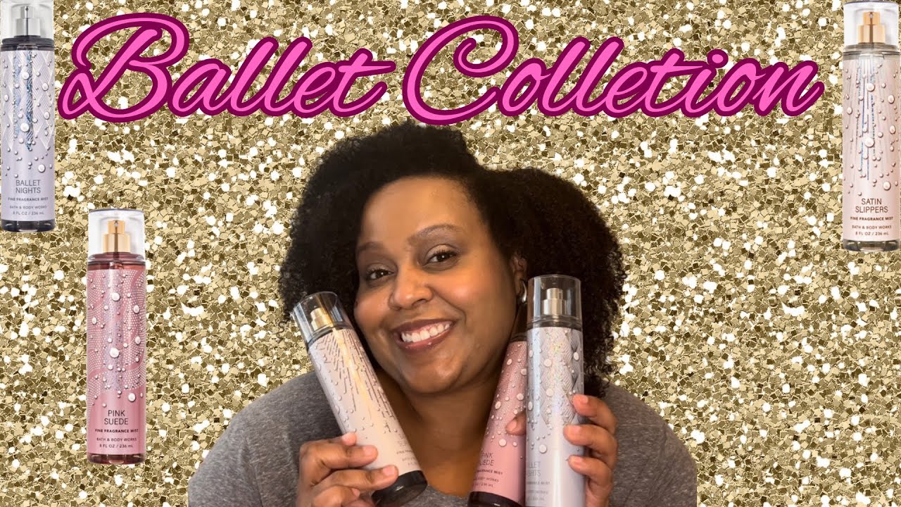 REVIEWING THE LATEST COLLECTION FROM BATH & BODY WORKS | BALLET COLLECTION