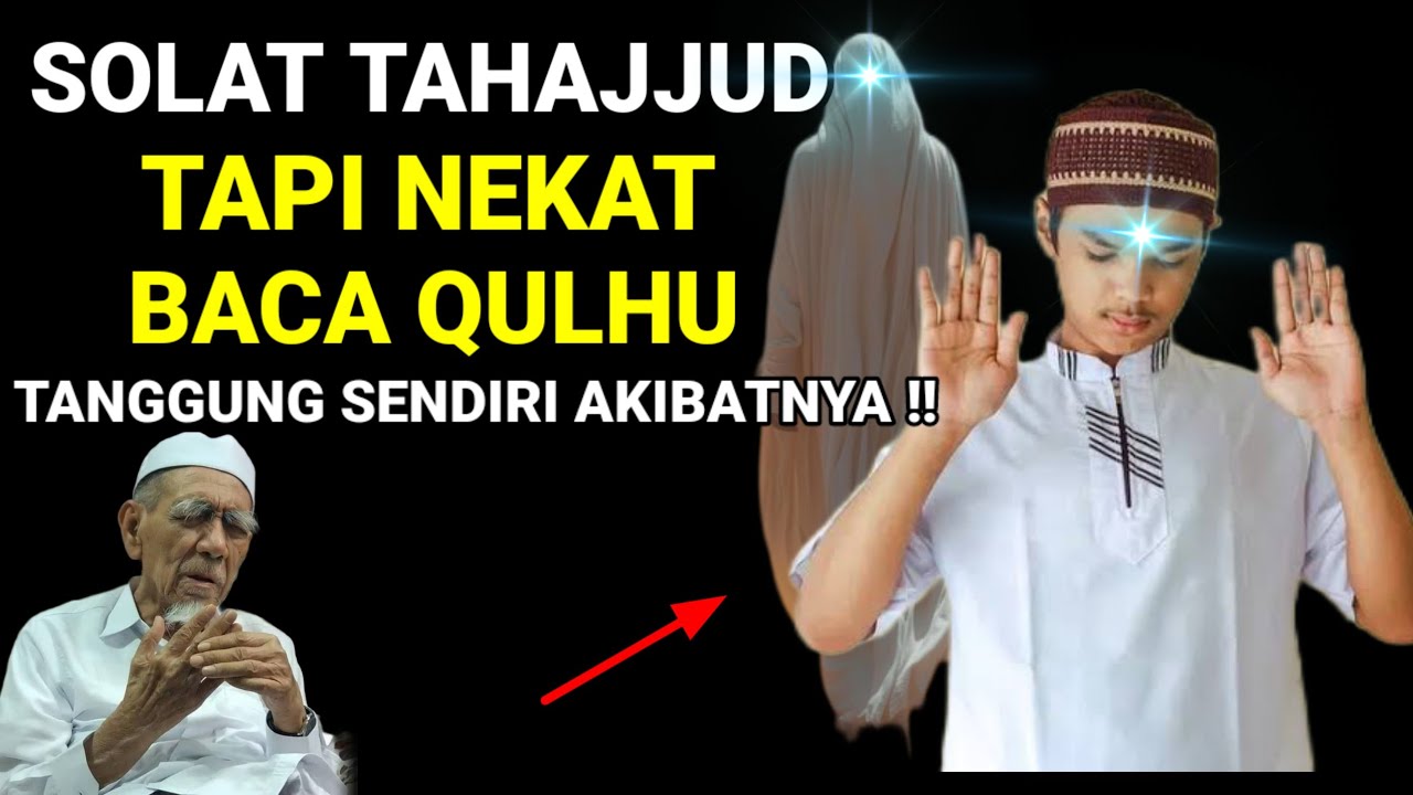 AWAS HATI-HATI!! SOLAT TAHAJJUD TAPI NEKAT BACA QULHU, TANGGUNG SENDIRI AKIBATNYA