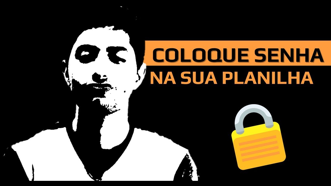 Como desproteger e proteger planilha e c&eacute;lulas no Excel