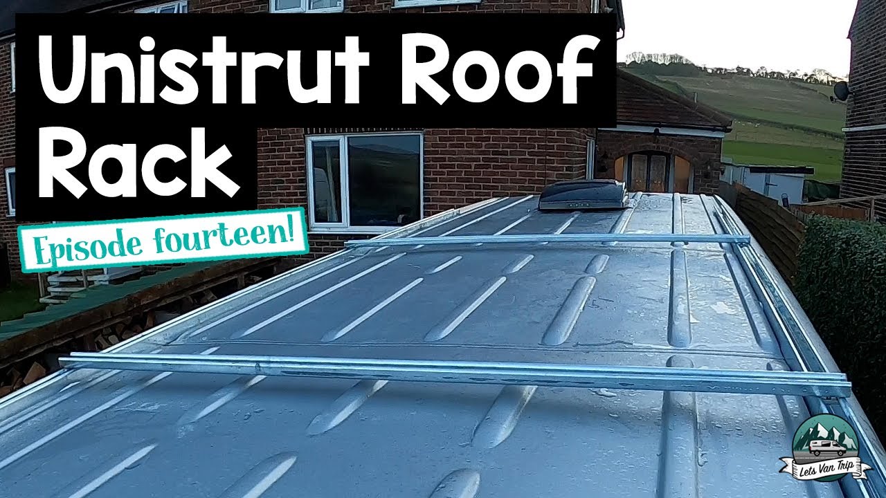 Lets Van Trip - VW Crafter Camper Van Conversion - Episode 14 - Unistrut Roof Rack