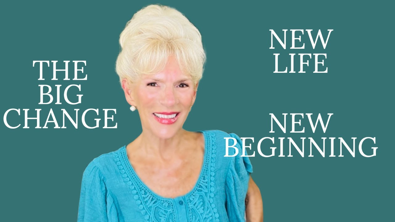 THE BIG CHANGE - NEW LIFE, NEW BEGINNING