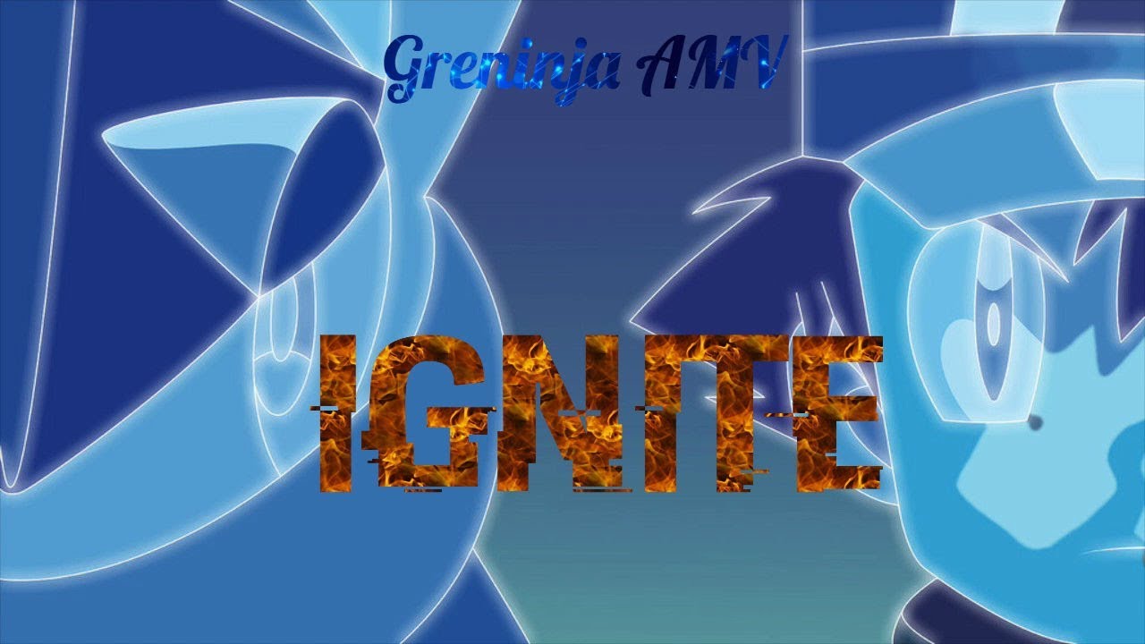 Pokemon {AMV} Greninja - Ignite