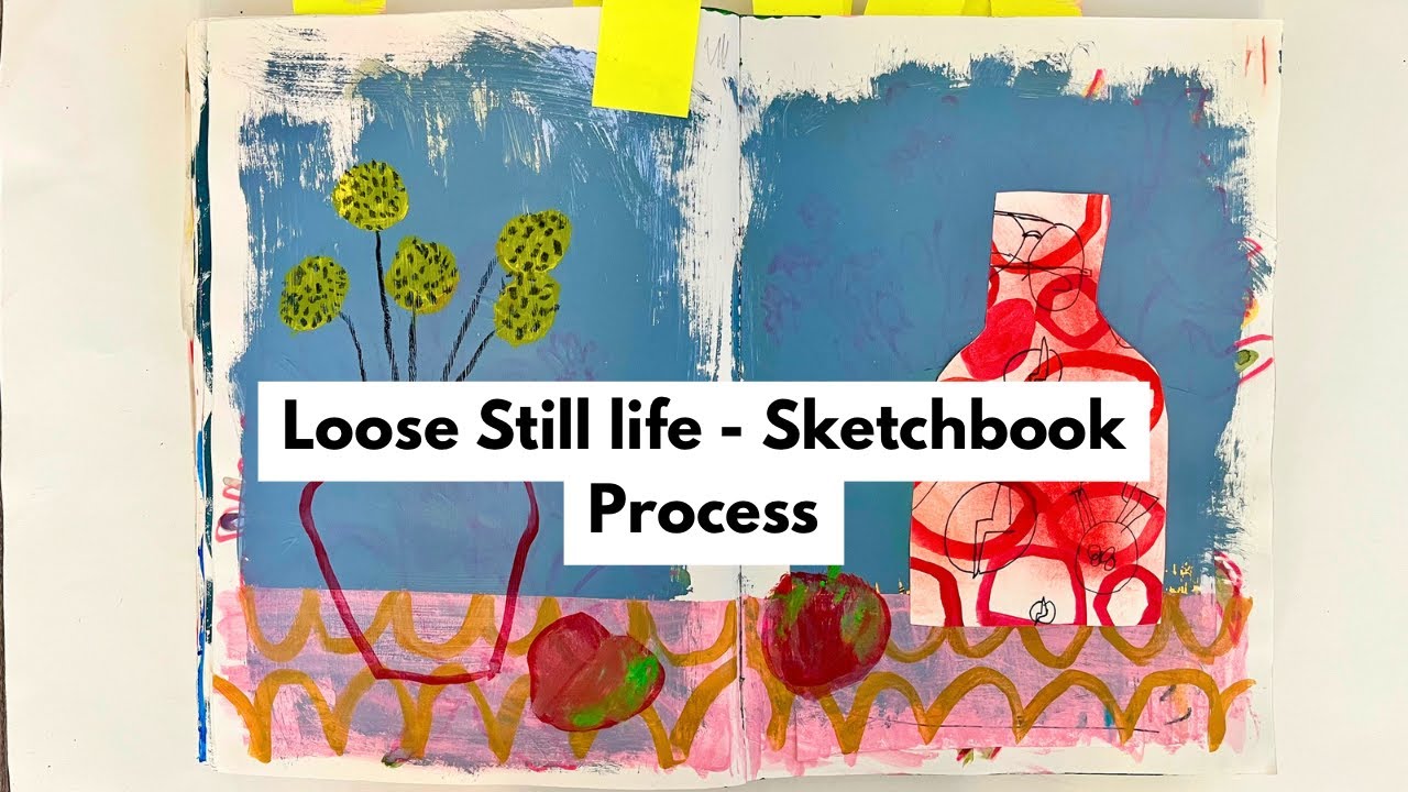 Loose Mixed Media Still -life Sketchbook Process