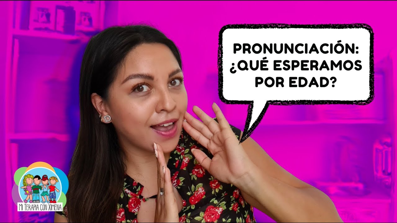 PRONUNCIACIÓN: ¿Qué esperamos por edad? l Mi terapia con Ximena