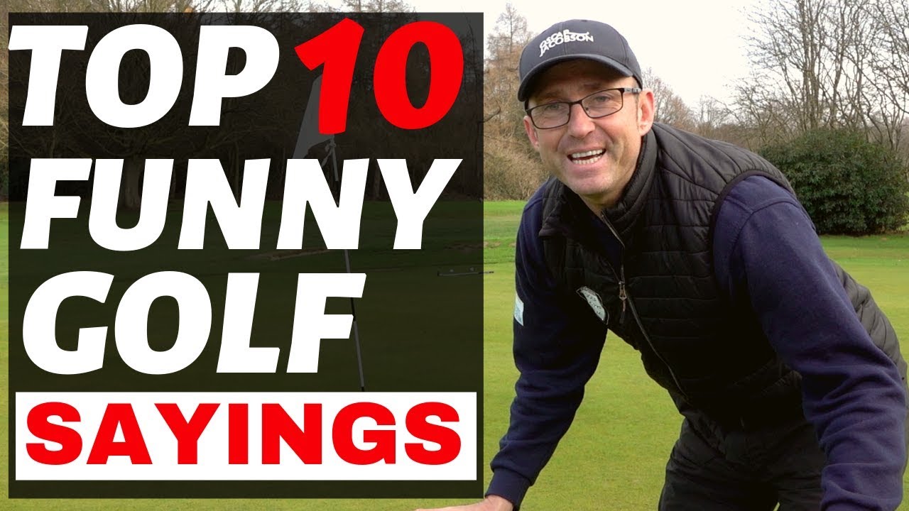 FUNNY GOLF SAYINGS - DO YOU KNOW ANY OF THEM ?