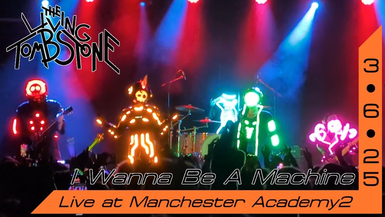 The Living Tombstone - I Wanna Be A Machine Live at Manchester Academy2 3.6.25