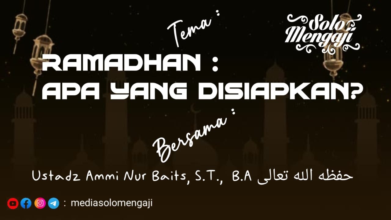 Ramadhan : Apa Yang di Siapkan? ┃ Ustadz Ammi Nur Baits, S.T.,  B.A حفظه الله تعالى