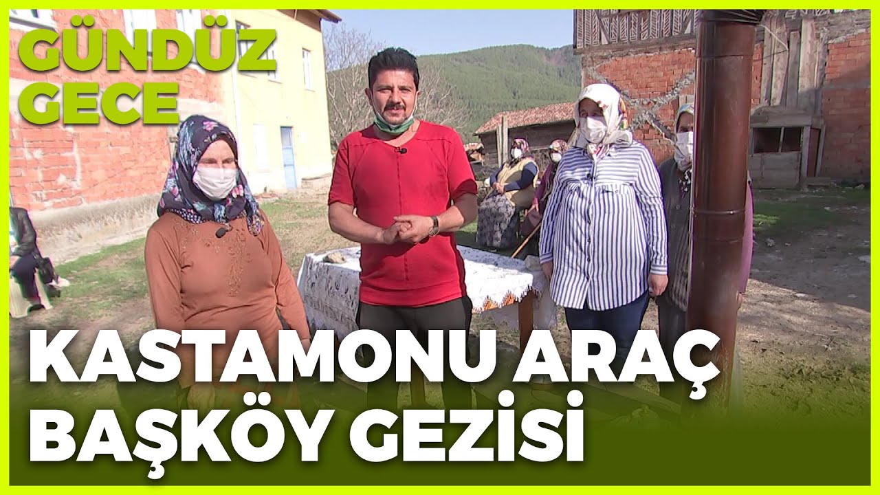 Gündüz Gece - Kastamonu-4 / Araç / Başköy | 29 Mayıs 2021