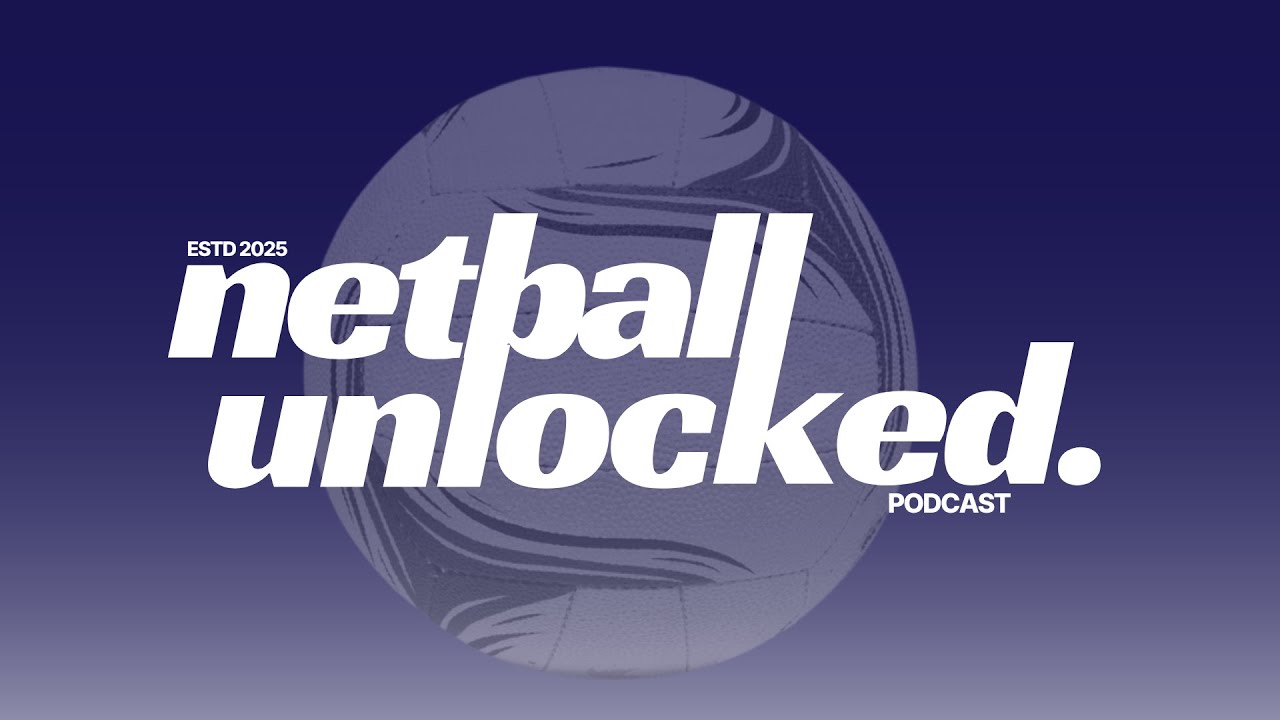 Netball Unlocked Ep. 24 - The home straight arrives & Jess Thirlby swings by